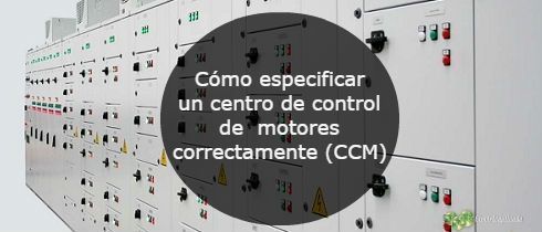 Como especificar un centro de control de motores correctamente CCM