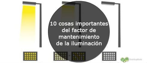 10 cosas importantes del factor de mantenimiento de la iluminacin