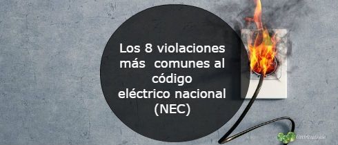 Los 8 violaciones mas comunes al codigo electrico nacional NEC