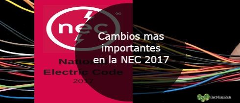 Cambios mas importantes en la NEC 2017