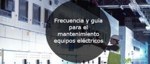 Frecuencia Y Guía Para El Mantenimiento Equipos Eléctricos