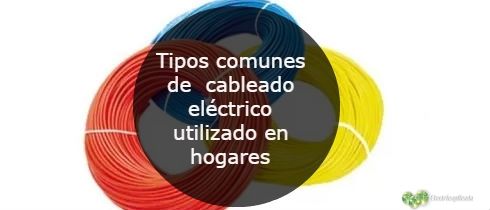 Tipos comunes de cableado electrico utilizado en hogares