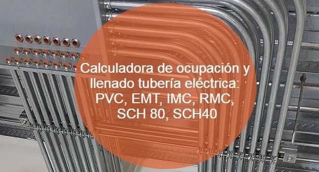 Calculadora de ocupación y llenado tubería eléctrica_ PVC, EMT, IMC, RMC, SCH 80, SCH40
