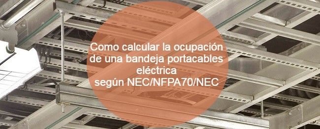 Como calcular la ocupación de una bandeja portacables eléctrica según NEC_NFPA70_NEC